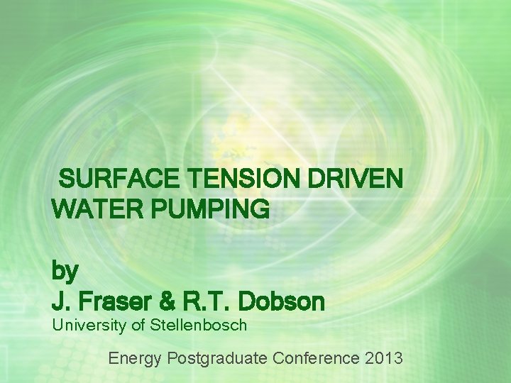 SURFACE TENSION DRIVEN WATER PUMPING by J. Fraser & R. T. Dobson University of