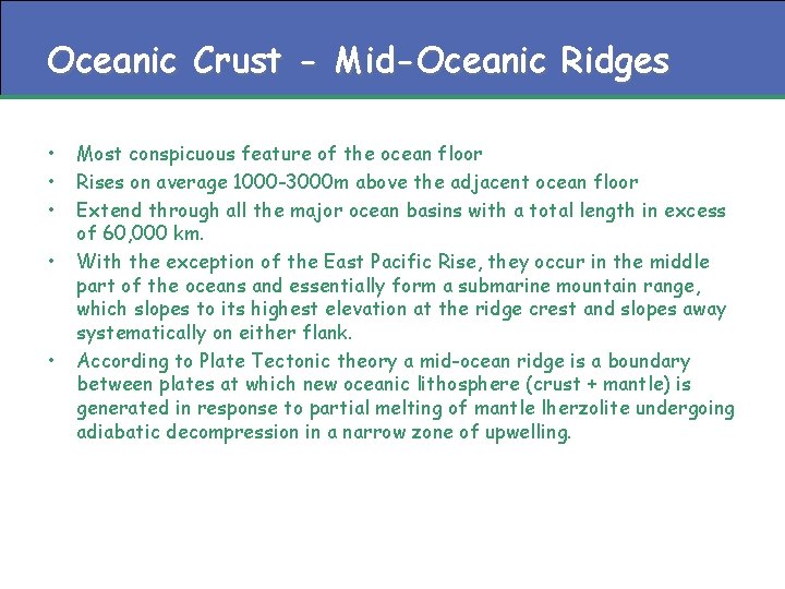 Oceanic Crust - Mid-Oceanic Ridges • • • Most conspicuous feature of the ocean