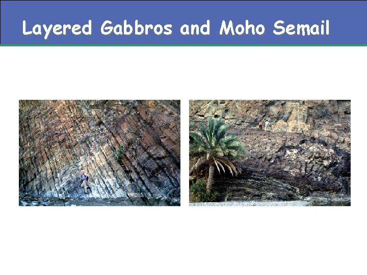 Layered Gabbros and Moho Semail 