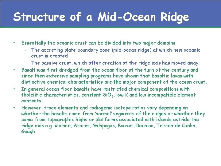 Structure of a Mid-Ocean Ridge • • Essentially the oceanic crust can be divided