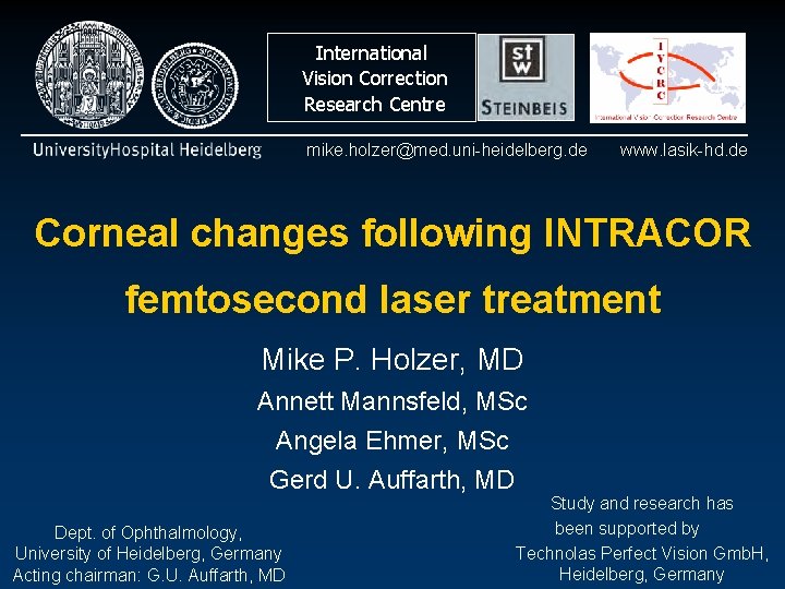 International Vision Correction Research Centre mike. holzer@med. uni-heidelberg. de www. lasik-hd. de Corneal changes