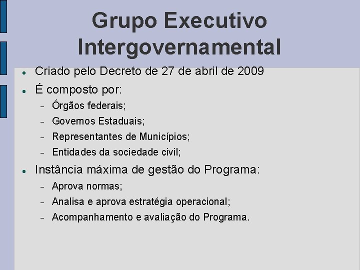 Grupo Executivo Intergovernamental Criado pelo Decreto de 27 de abril de 2009 É composto