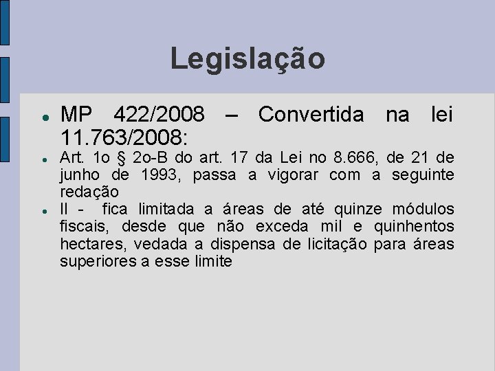 Legislação MP 422/2008 – Convertida na lei 11. 763/2008: Art. 1 o § 2
