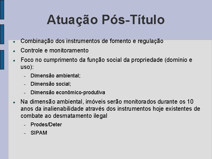 Atuação Pós-Título Combinação dos instrumentos de fomento e regulação Controle e monitoramento Foco no Atuação Pós-Título Combinação dos instrumentos de fomento e regulação Controle e monitoramento Foco no