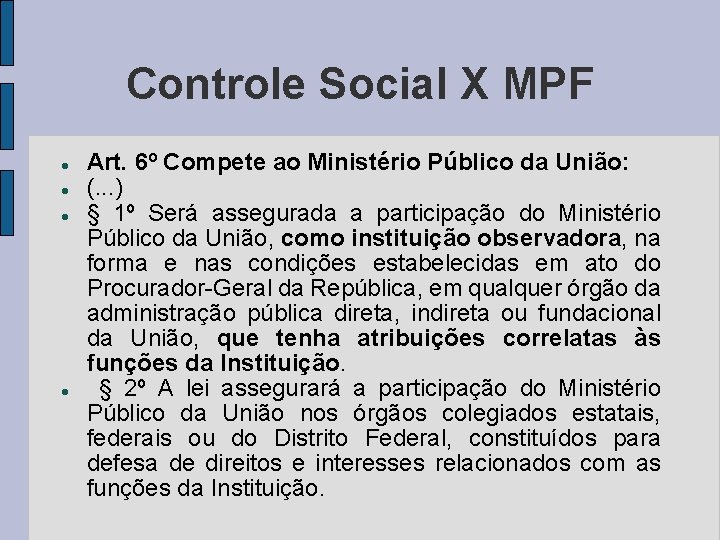 Controle Social X MPF Art. 6º Compete ao Ministério Público da União: (. .