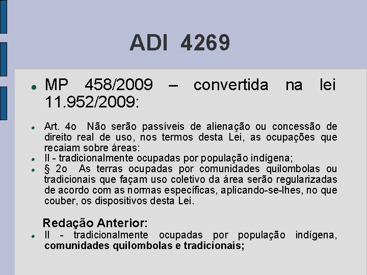 ADI 4269 MP 458/2009 – convertida na lei 11. 952/2009: Art. 4 o Não