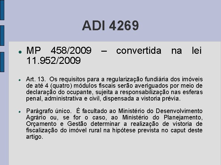 ADI 4269 MP 458/2009 – convertida na lei 11. 952/2009 Art. 13. Os requisitos ADI 4269 MP 458/2009 – convertida na lei 11. 952/2009 Art. 13. Os requisitos