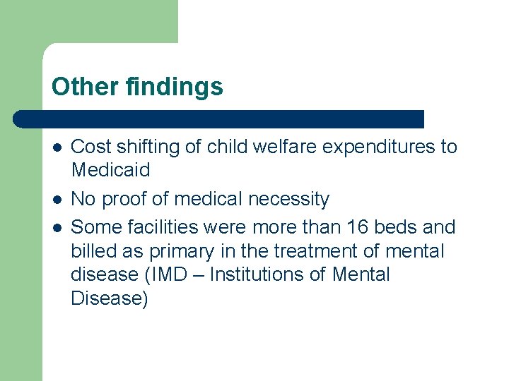 Other findings l l l Cost shifting of child welfare expenditures to Medicaid No