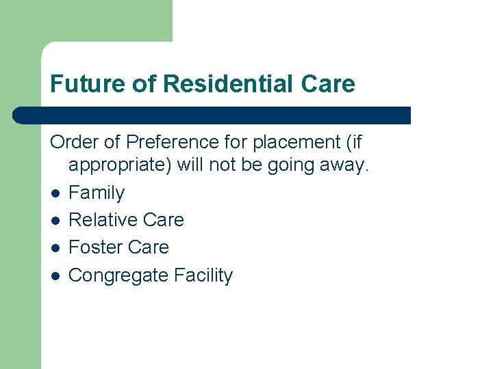 Future of Residential Care Order of Preference for placement (if appropriate) will not be