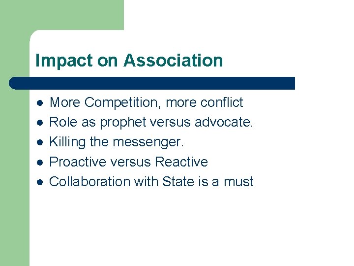 Impact on Association l l l More Competition, more conflict Role as prophet versus