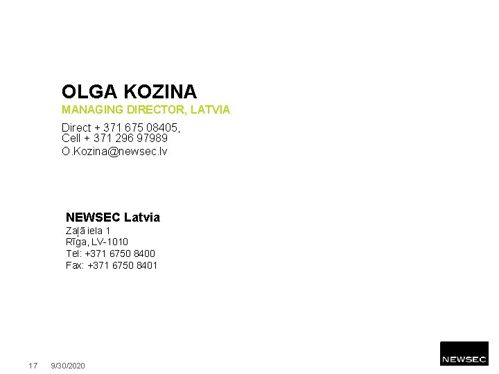 OLGA KOZINA MANAGING DIRECTOR, LATVIA Direct + 371 675 08405, Cell + 371 296
