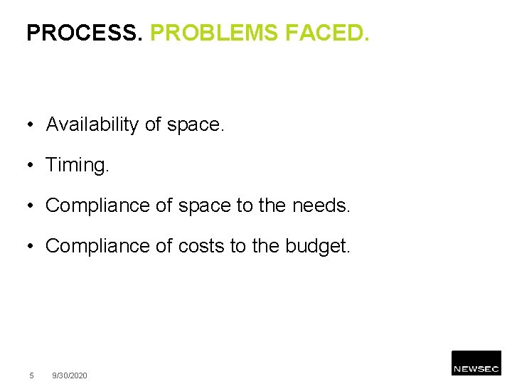 PROCESS. PROBLEMS FACED. • Availability of space. • Timing. • Compliance of space to