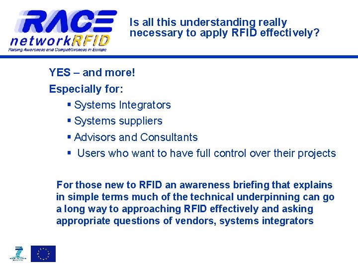 Is all this understanding really necessary to apply RFID effectively? YES – and more!