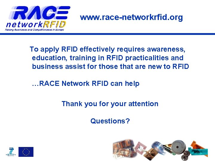 www. race-networkrfid. org To apply RFID effectively requires awareness, education, training in RFID practicalities