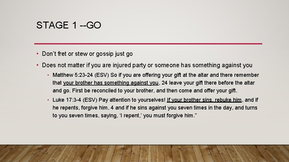 STAGE 1 --GO • Don’t fret or stew or gossip just go • Does