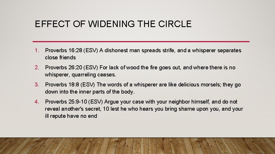 EFFECT OF WIDENING THE CIRCLE 1. Proverbs 16: 28 (ESV) A dishonest man spreads