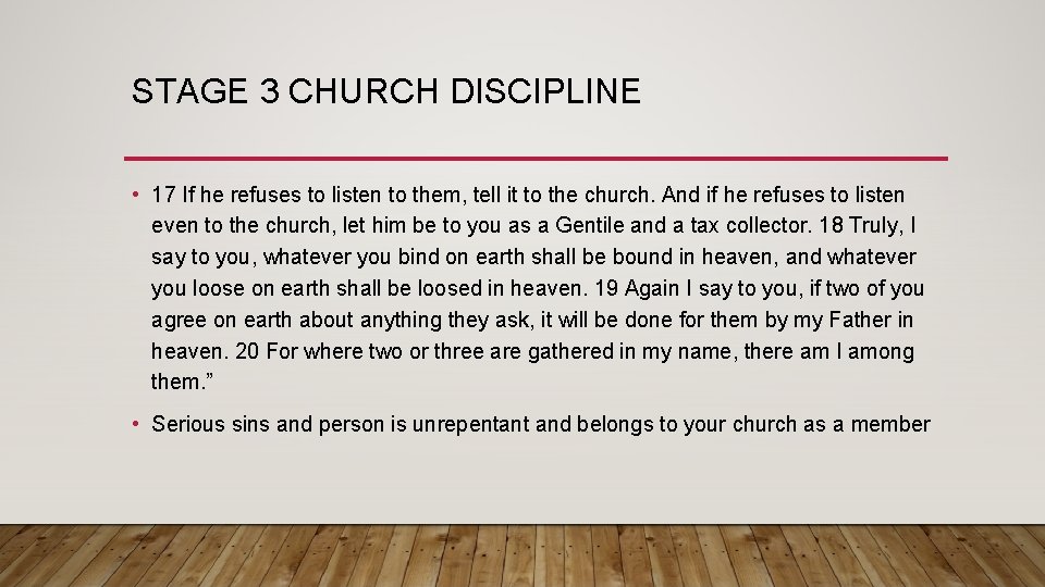 STAGE 3 CHURCH DISCIPLINE • 17 If he refuses to listen to them, tell