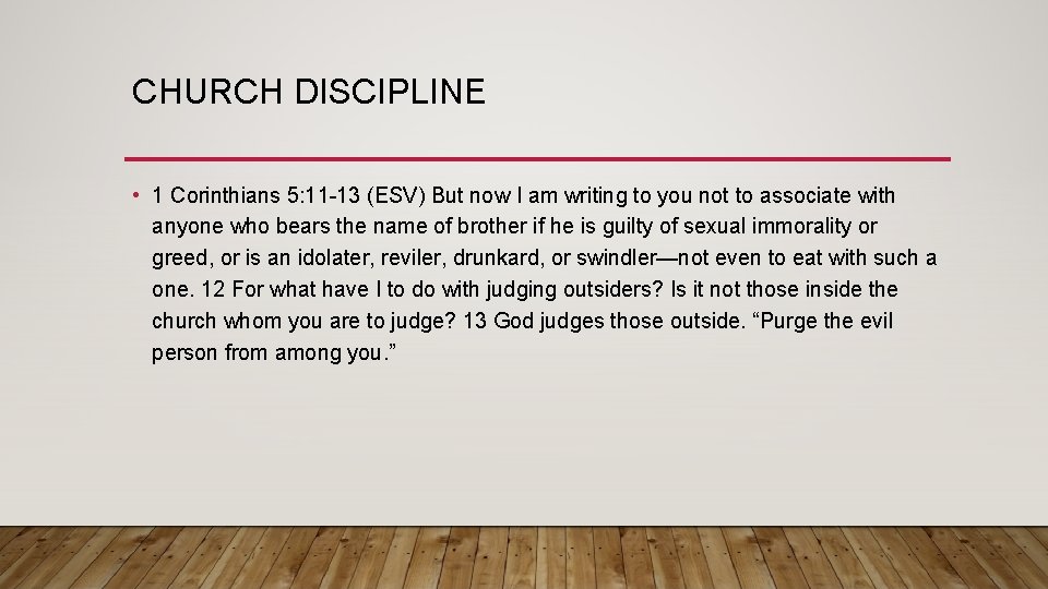 CHURCH DISCIPLINE • 1 Corinthians 5: 11 -13 (ESV) But now I am writing