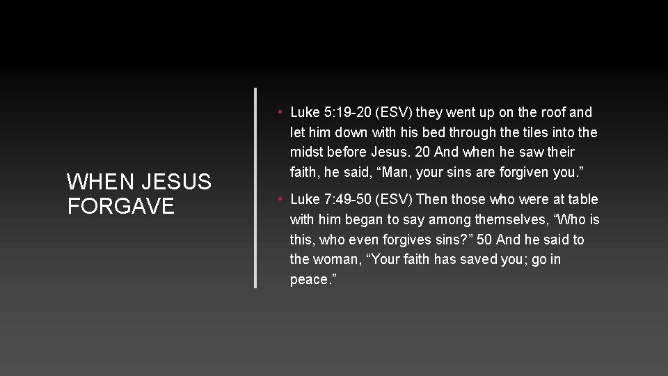 WHEN JESUS FORGAVE • Luke 5: 19 -20 (ESV) they went up on the