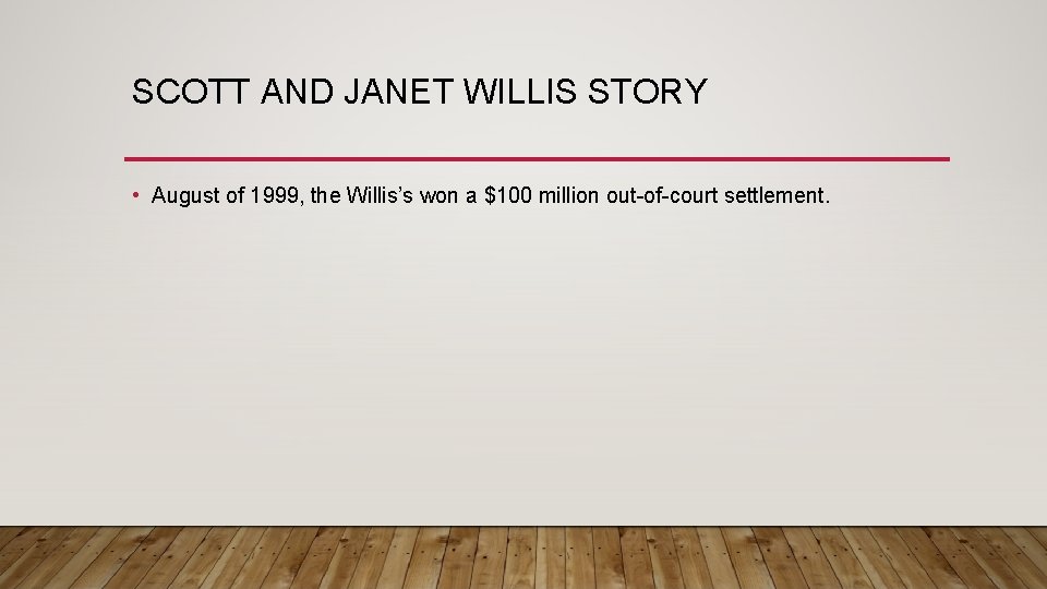 SCOTT AND JANET WILLIS STORY • August of 1999, the Willis’s won a $100