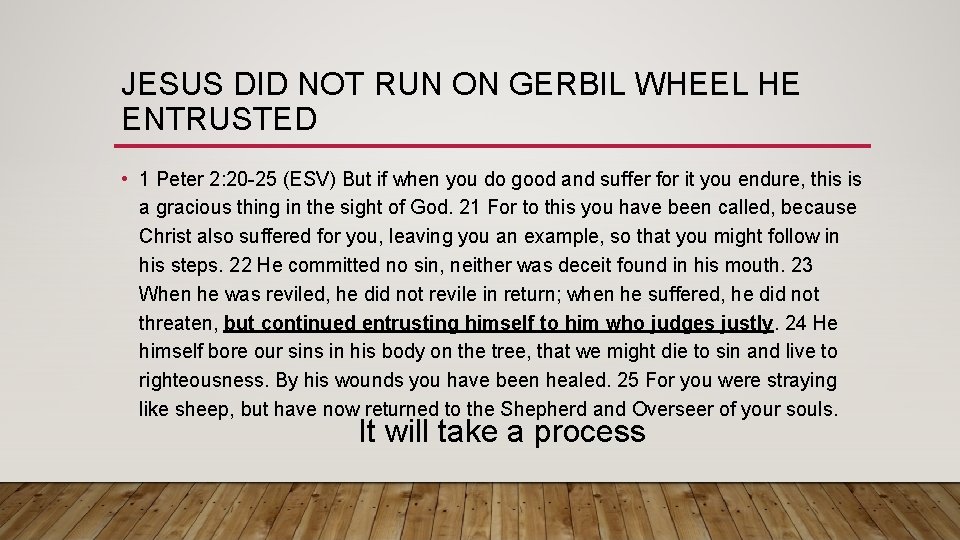 JESUS DID NOT RUN ON GERBIL WHEEL HE ENTRUSTED • 1 Peter 2: 20