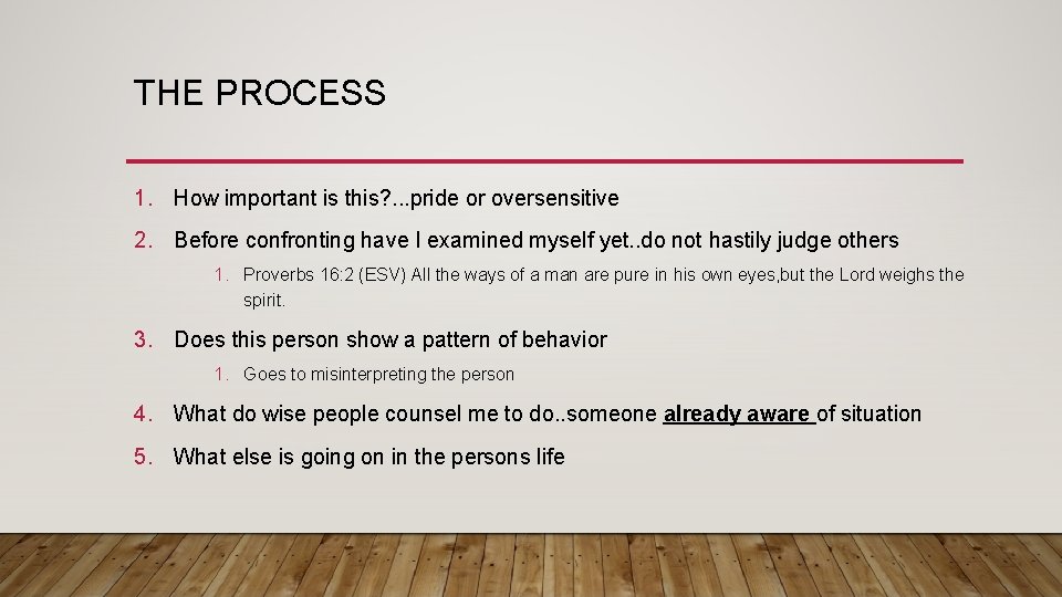 THE PROCESS 1. How important is this? . . . pride or oversensitive 2.