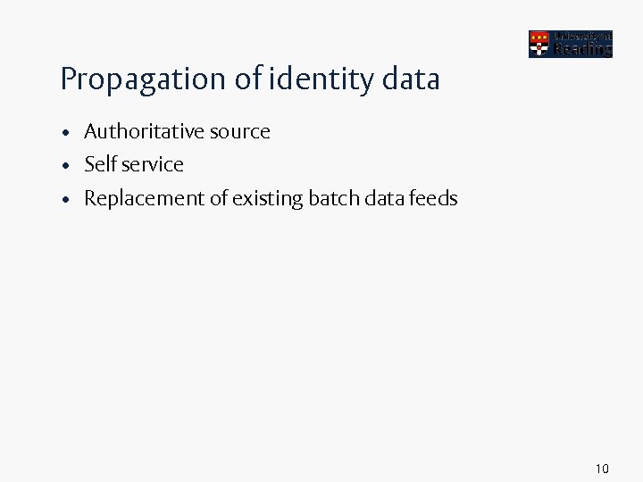 Propagation of identity data • Authoritative source • Self service • Replacement of existing