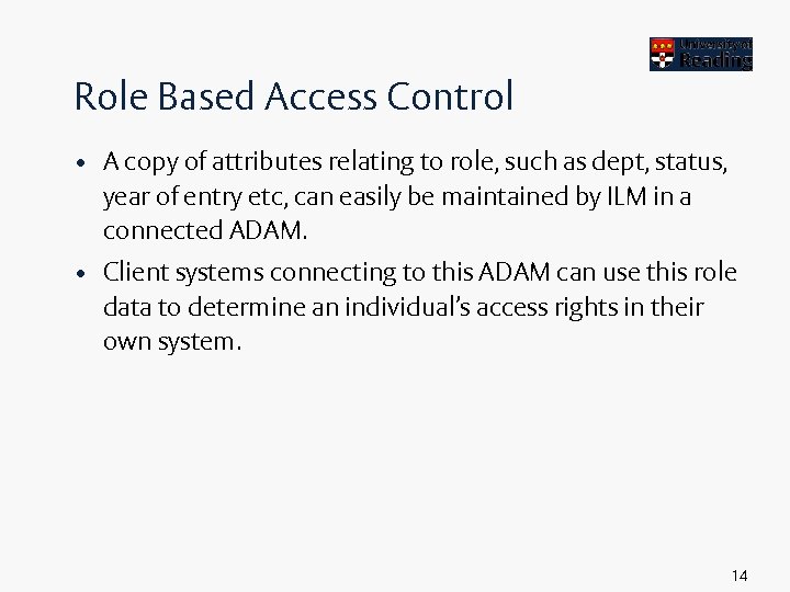 Role Based Access Control • A copy of attributes relating to role, such as