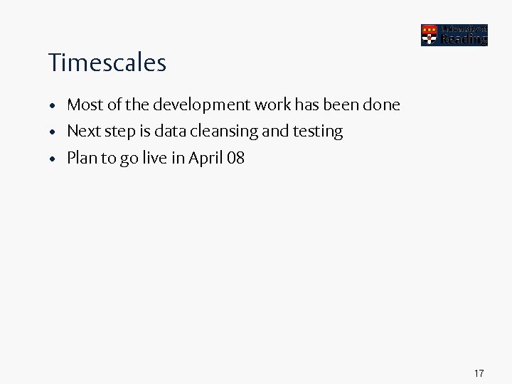 Timescales • Most of the development work has been done • Next step is