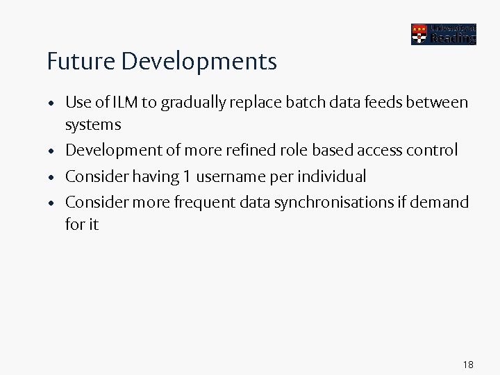 Future Developments • Use of ILM to gradually replace batch data feeds between systems