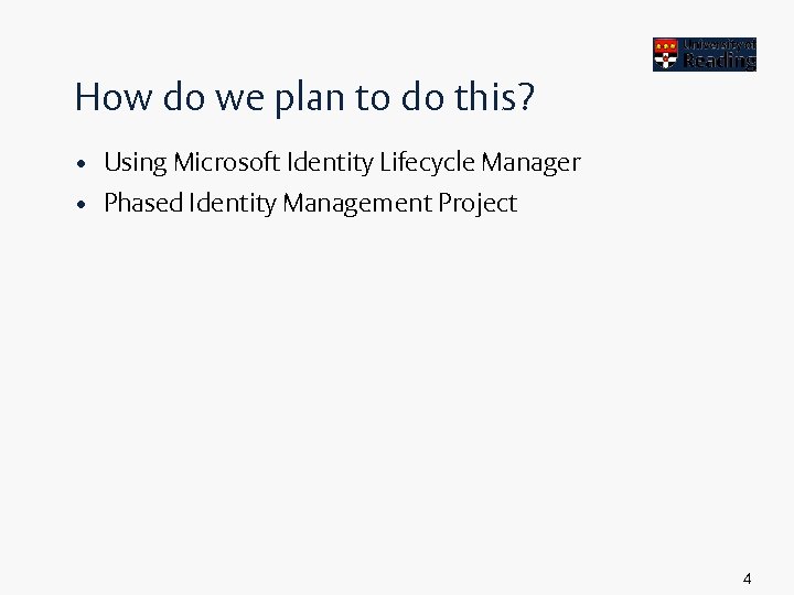 How do we plan to do this? • Using Microsoft Identity Lifecycle Manager •
