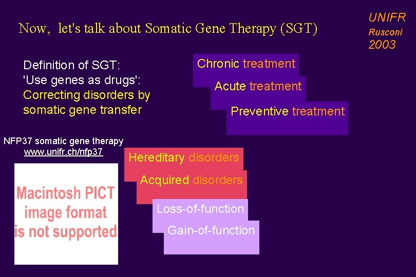 Now, let's talk about Somatic Gene Therapy (SGT) UNIFR Rusconi 2003 Definition of SGT: