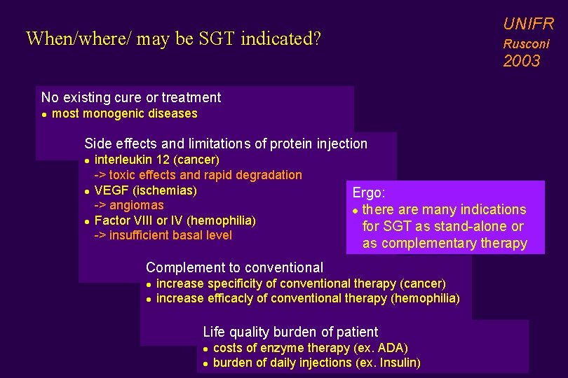 UNIFR When/where/ may be SGT indicated? Rusconi 2003 No existing cure or treatment l