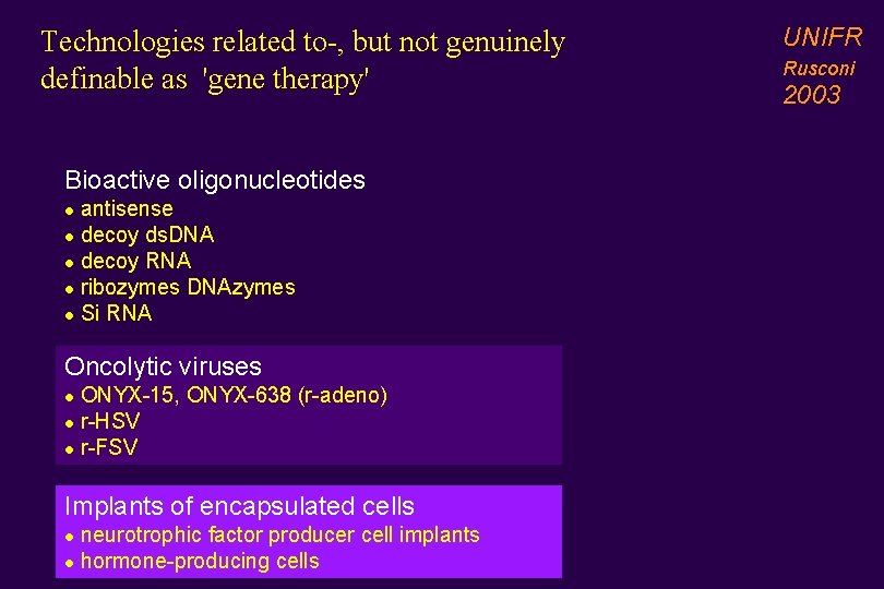 Technologies related to-, but not genuinely definable as 'gene therapy' Bioactive oligonucleotides antisense l