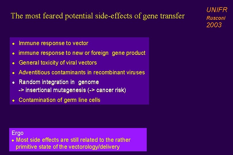 The most feared potential side-effects of gene transfer UNIFR Rusconi 2003 l Immune response