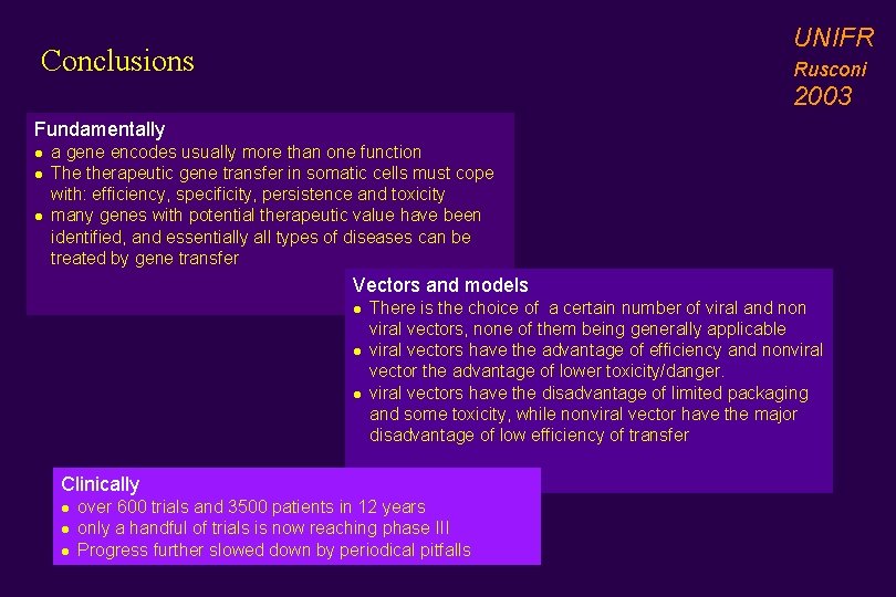 UNIFR Conclusions Rusconi 2003 Fundamentally l l l a gene encodes usually more than UNIFR Conclusions Rusconi 2003 Fundamentally l l l a gene encodes usually more than