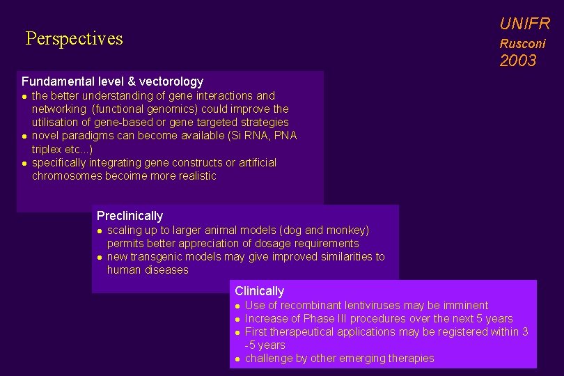 UNIFR Perspectives Rusconi 2003 Fundamental level & vectorology l l l the better understanding