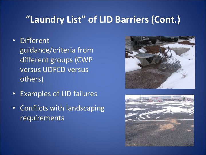 “Laundry List” of LID Barriers (Cont. ) • Different guidance/criteria from different groups (CWP “Laundry List” of LID Barriers (Cont. ) • Different guidance/criteria from different groups (CWP