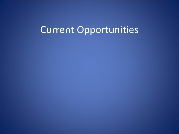 Current Opportunities Current Opportunities