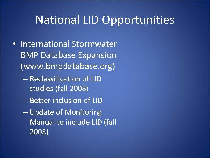 National LID Opportunities • International Stormwater BMP Database Expansion (www. bmpdatabase. org) – Reclassification National LID Opportunities • International Stormwater BMP Database Expansion (www. bmpdatabase. org) – Reclassification