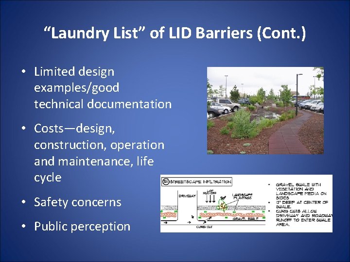 “Laundry List” of LID Barriers (Cont. ) • Limited design examples/good technical documentation • “Laundry List” of LID Barriers (Cont. ) • Limited design examples/good technical documentation •