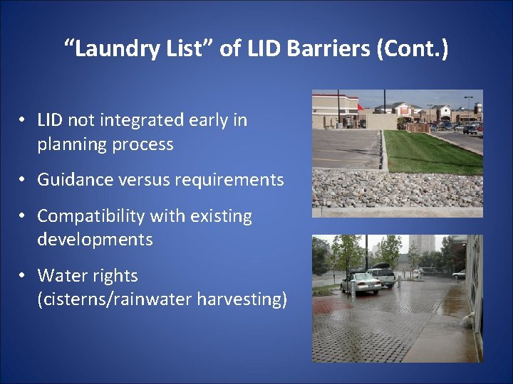 “Laundry List” of LID Barriers (Cont. ) • LID not integrated early in planning “Laundry List” of LID Barriers (Cont. ) • LID not integrated early in planning