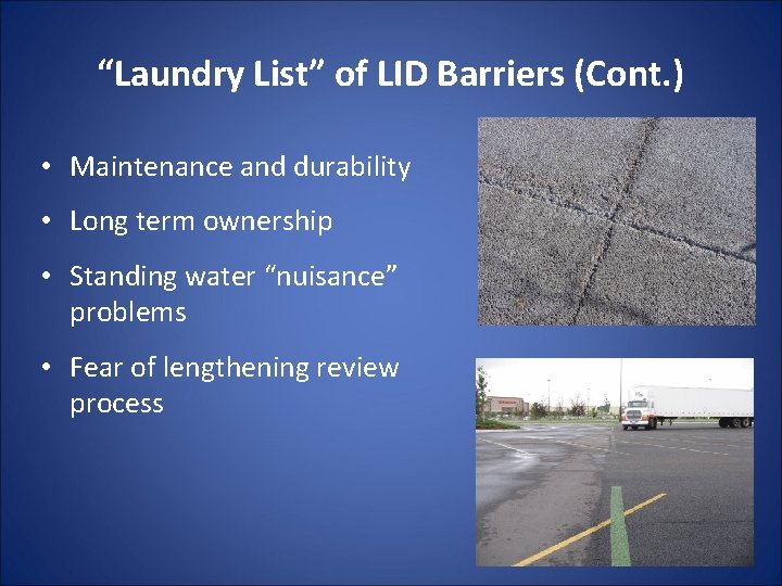 “Laundry List” of LID Barriers (Cont. ) • Maintenance and durability • Long term “Laundry List” of LID Barriers (Cont. ) • Maintenance and durability • Long term
