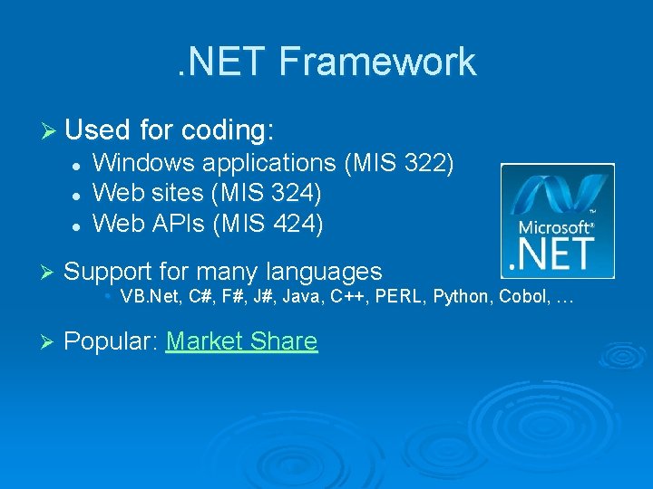 . NET Framework Ø Used for coding: l l l Ø Windows applications (MIS