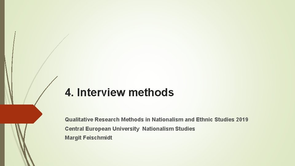 4. Interview methods Qualitative Research Methods in Nationalism and Ethnic Studies 2019 Central European