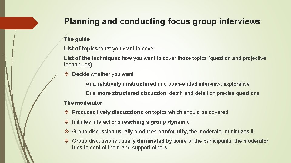 Planning and conducting focus group interviews The guide List of topics what you want