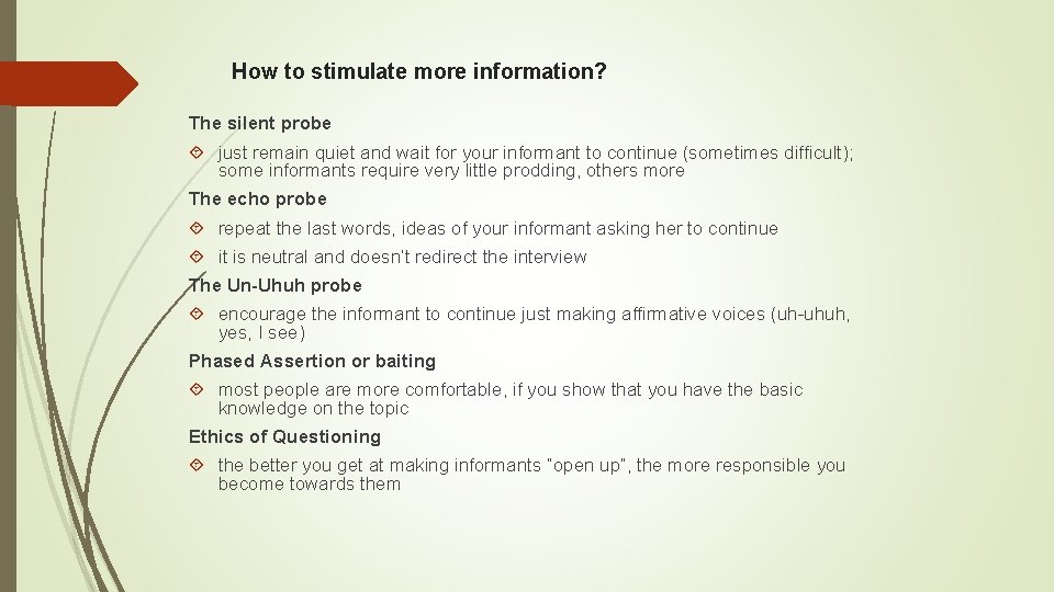 How to stimulate more information? The silent probe just remain quiet and wait for