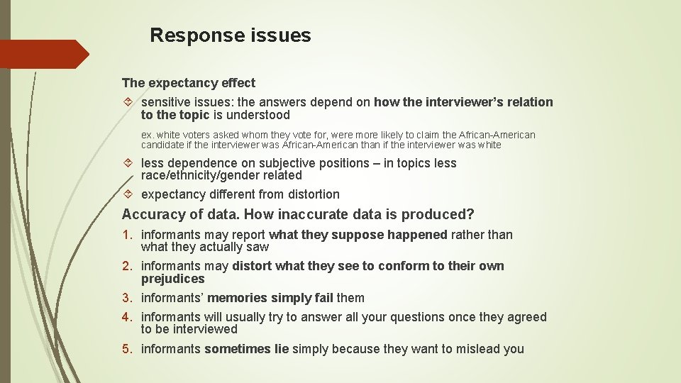 Response issues The expectancy effect sensitive issues: the answers depend on how the interviewer’s