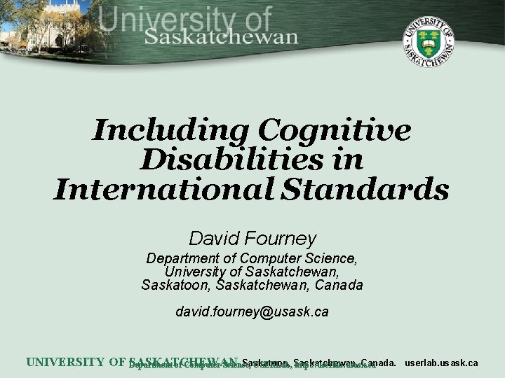 Including Cognitive Disabilities in International Standards David Fourney Department of Computer Science, University of