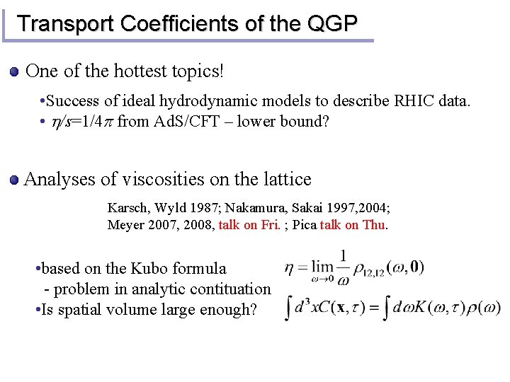 Transport Coefficients of the QGP One of the hottest topics! • Success of ideal